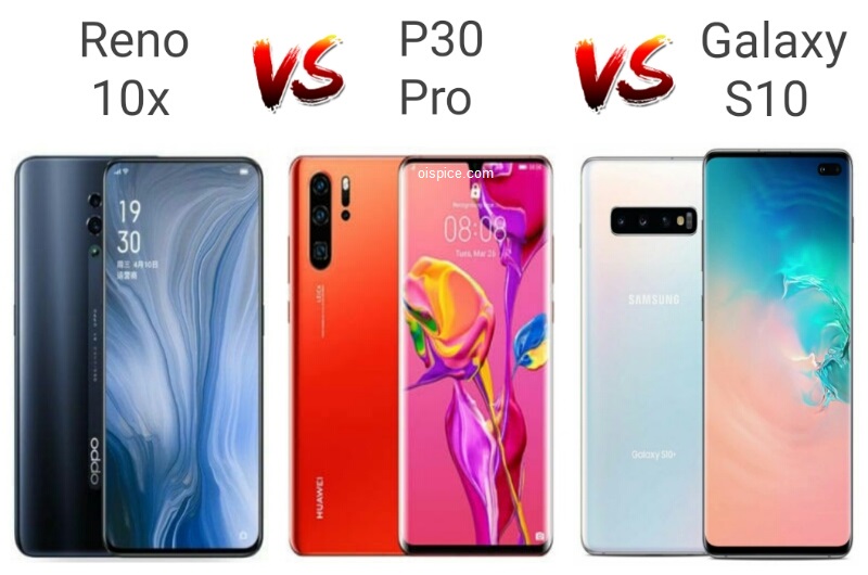 Oppo Reno 10x vs Huawei P30 vs Samsung Galaxy S10