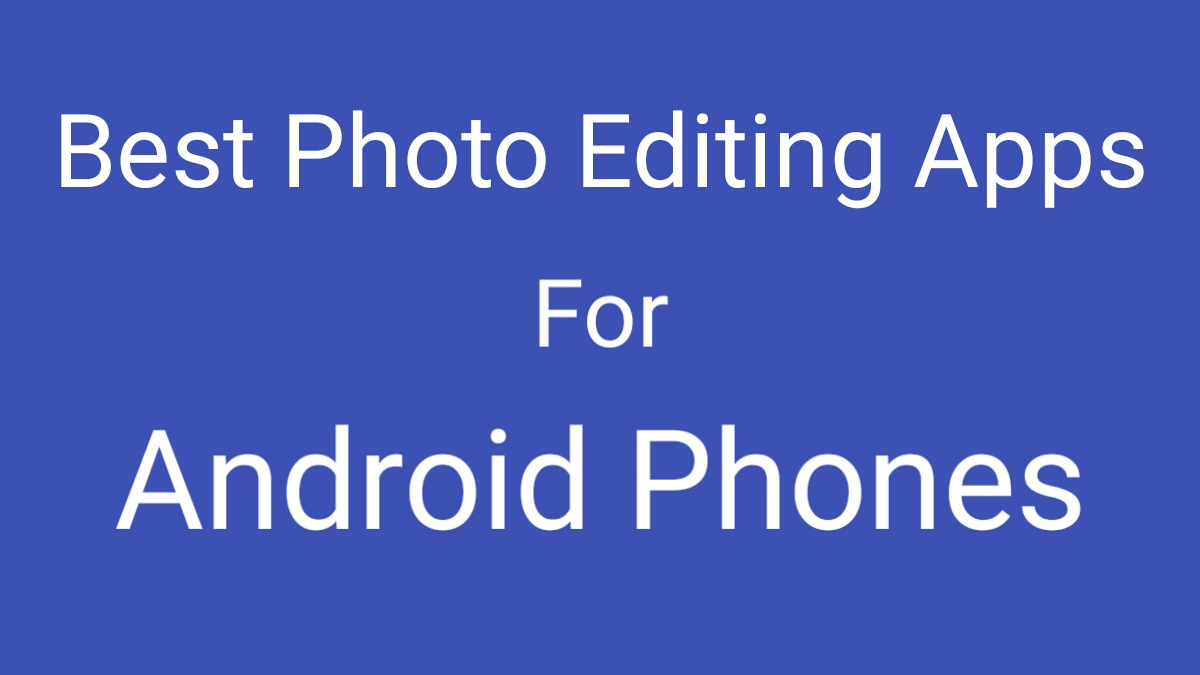Best Photo Editing Apps for Android Phones